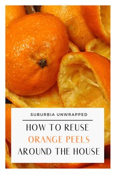 an orange peel with the words how to reuse orange peels around the house