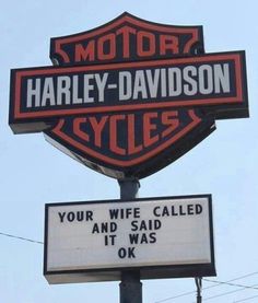 a sign for harley davidson cycles with the words your wife called and said it was ok