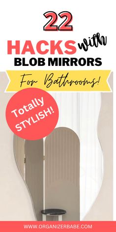 a mirror with the words 22 hacks with blob mirrors for bathroom