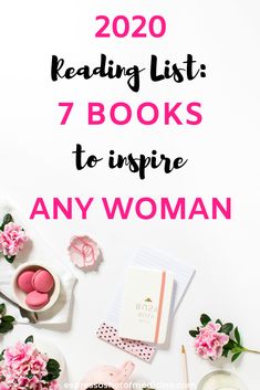 a table with pink flowers and books on it that says reading list 7 books to inspire any woman