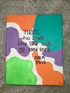 a painting with the words those who seek, the lord teach and no good thing