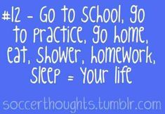 a blue background with the words go to school go to practice go home eat, shower, homework sleep = your life