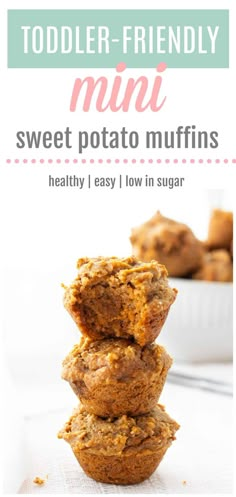 three muffins stacked on top of each other with text overlay reading toddler - friendly mini sweet potato muffins