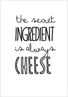 the secret ingredient is always cheese handwritten quote on white paper with black ink illustration