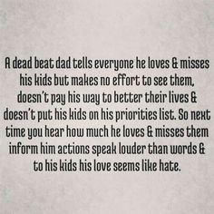 a poem written in black and white with the words dead beat tell everyone loves & misses his kids but makes no effort to see them, doesn't pay