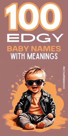 cute baby in leather jacket and sun glasses and title 100 edgy baby names list.