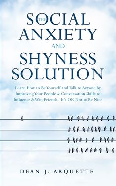 Learn How to Be Yourself and Talk to Anyone by Improving Your People and Conversation Skills to Influence and Win Friends (It's OK Not to Be Nice) | The Social Anxiety and Shyness Solution par Dean J Arquette, Couverture souple | Indigo Chapters Conversation Skills, Book Recs, Top Books To Read, Top Books