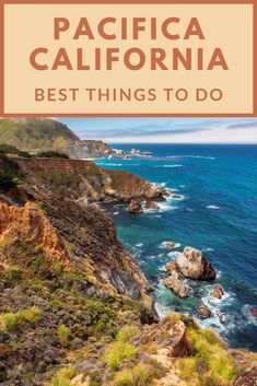 the pacific coast with text overlaying it that reads best things to do in california