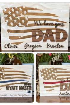 three wooden signs with the words, we have you dad and an american flag