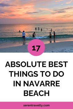 people at the beach with text overlay that reads 17 absolute best things to do in navare beach