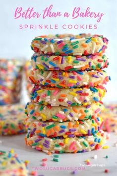 sprinkle cookies stacked on top of each other with the words, better than a bakery