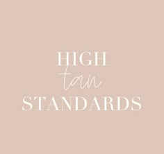 the words high tan standards are in white letters on a light pink background with an image of