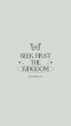 the words seek first, the kingdom are written in black on a gray background with a butterfly