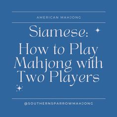 the title for siame how to play mahjong with two players, written in