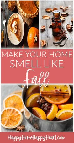 the words make your home smell like fall are shown above pictures of pumpkins and pies