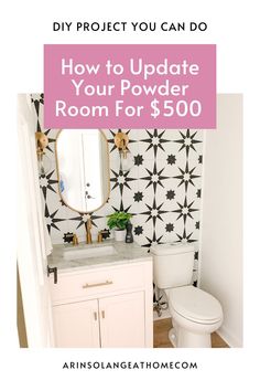 a bathroom with the words how to update your powder room for $ 500 on it