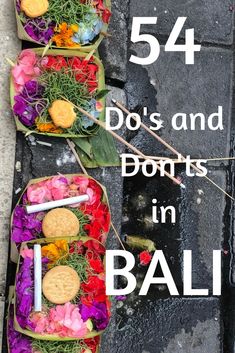 flowers and cookies are laid out in baskets on the ground with text that reads, 54 do's and don'ts in bali