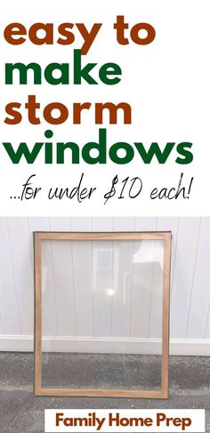 an easy to make storm windows for under $ 10 each