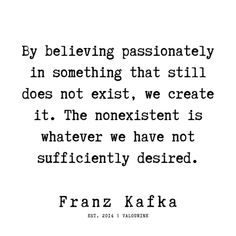 a quote on being passionately in something that still does not existt, we create it