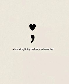 a black and white photo with the words your simplily makes you beautiful