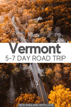 an aerial view of a road surrounded by trees with the text vermont 5 - 7 day road trip