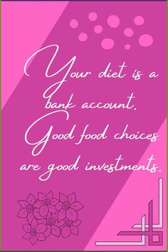 a pink card with the words your diet is a bank account good food choices are good investments