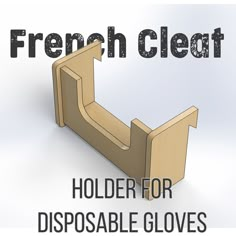 a wooden object with the words french cleat holder for disposable gloves