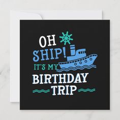 a birthday card that says oh ship it's my birthday trip