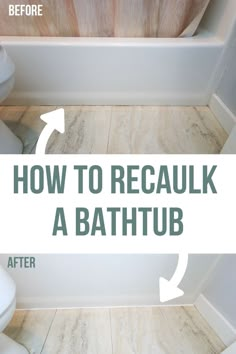 a bathroom with the words how to recalk a bathtub before and after