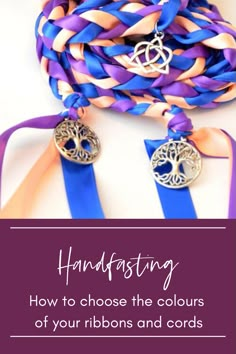 a purple and orange ribbon with two silver tree charms on it that says, handfasting how to choose the colours of your ribbons and cords