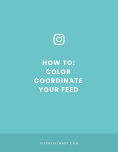 the words how to color coordinate your feed are in white on a teal background