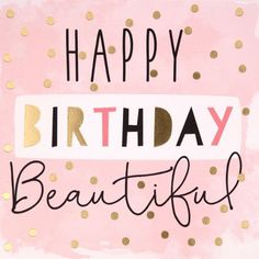 a pink and gold birthday card with the words happy birthday beautiful written in black ink