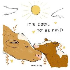 an illustration of two cows kissing each other with the caption it's cool to be kind