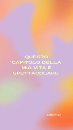 an abstract background with the words questo capitolo della mia vita e spetacolare