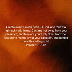 a blurry photo with the words create in me a clean heart, god, and knew a right spirit within me