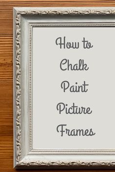 a white frame with the words how to chalk paint picture frames on it in black lettering