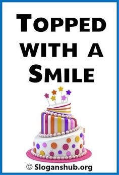 a birthday cake with the words topped with a smile