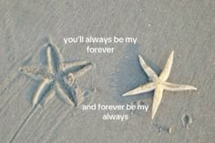 two starfishs in the sand with words written on them saying you'll always be my forever and forever be my always