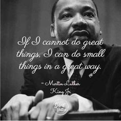 martin luther king quote about great things i can do small things in a great way