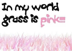 pink grass with the words in my word grass is pink