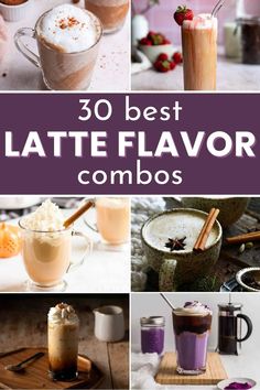 the best latte flavor combos for coffee, tea and hot chocolate are in this collage