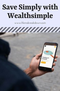 a person holding a cell phone with the text save simply with wealhismple