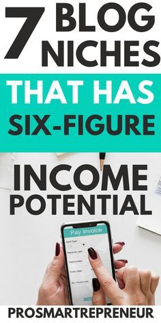 a person holding a phone with the text 7 blog niches that has six - figure income