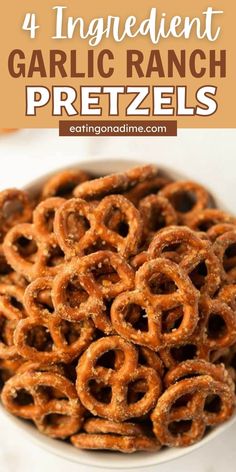 some pretzels in a white bowl with the words 4 ingredient garlic ranch pretzels