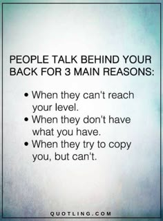 an image with the words people talk behind your back for 3 main reasones when they can't reach