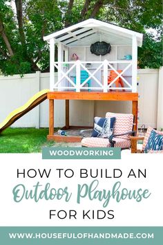 an outdoor play house with text overlay that reads, woodworking outdoor playhouse