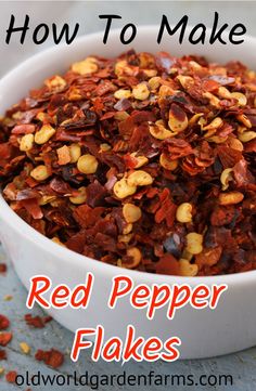 red pepper flakes in a white bowl with the words, how to make red pepper flakes