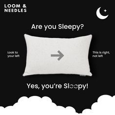 a pillow with the words are you sleepy? yes, you're slopy