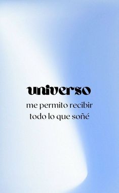 an advertisement with the words,'universo me permito recibir tod to que sone '