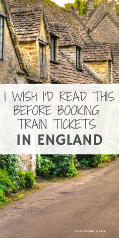 a road with houses in england and the words i wish i'd read this before boarding train tickets in england